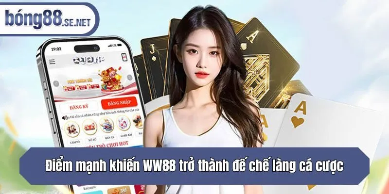 Điểm mạnh khiến WW88 trở thành đế chế làng cá cược