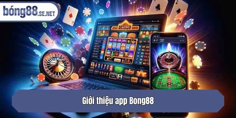 Giới thiệu app Bong88